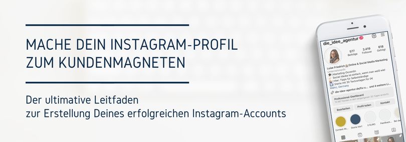 Der ultimative Leitfaden zur Erstellung Deines erfolgreichen Instagram-Accounts
