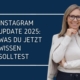 Instagram Update 2025 – Expertin erklärt die wichtigsten Neuerungen und Tipps für Nutzer, Blogtitelbild mit lächelnder Frau vor blauem Hintergrund